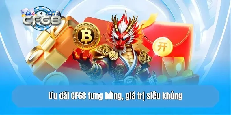 Cách nhận và lưu ý khi nhận thưởng khuyến mãi CF68