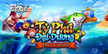 Chơi tỷ phú đại dương tại CF68 có gì hấp dẫn?