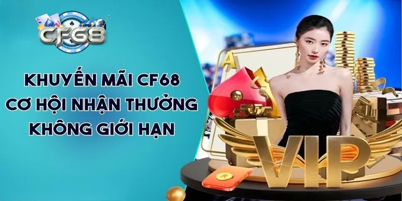 Giới thiệu đôi nét về khuyến mãi CF68