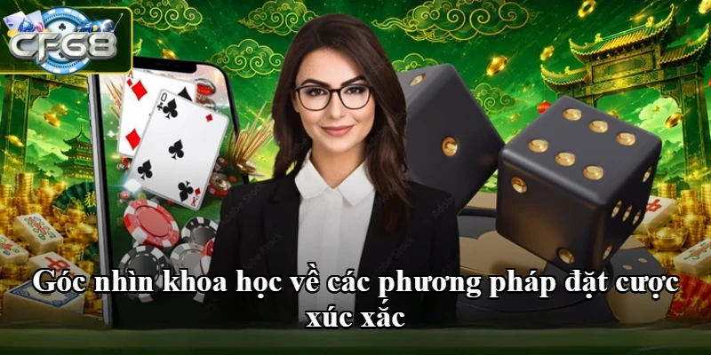 Góc nhìn khoa học về các phương pháp đặt cược xúc xắc