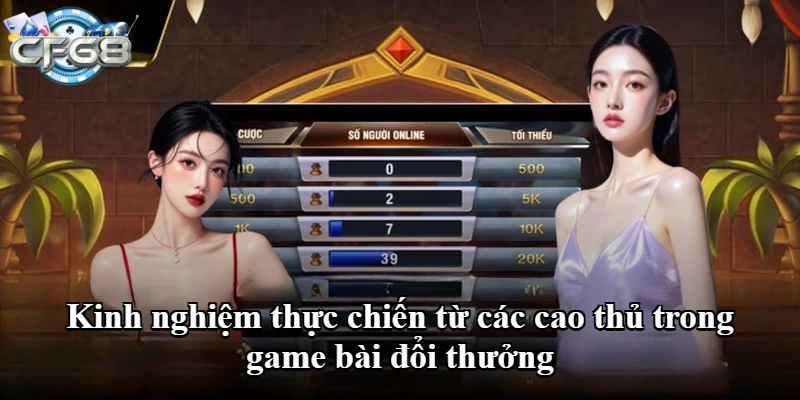 Kinh nghiệm thực chiến từ các cao thủ trong game bài đổi thưởng