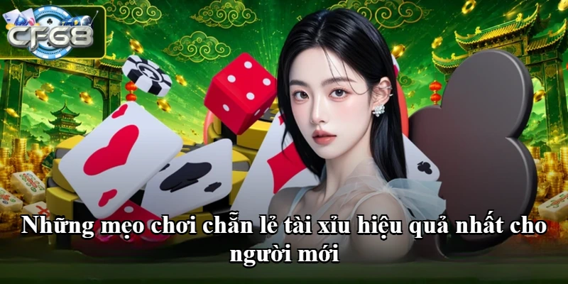 Những mẹo chơi chẵn lẻ tài xỉu hiệu quả nhất cho người mới
