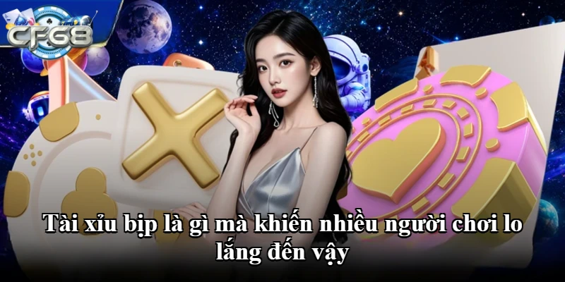 Tài xỉu bịp là gì mà khiến nhiều người chơi lo lắng đến vậy