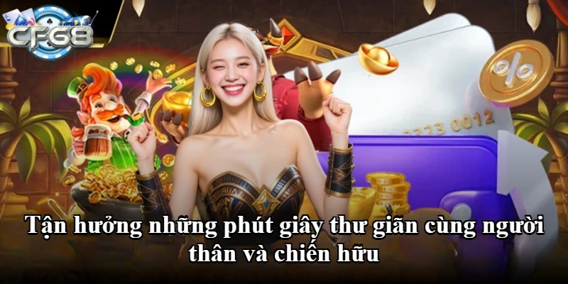 Tận hưởng những phút giây thư giãn cùng người thân và chiến hữu
