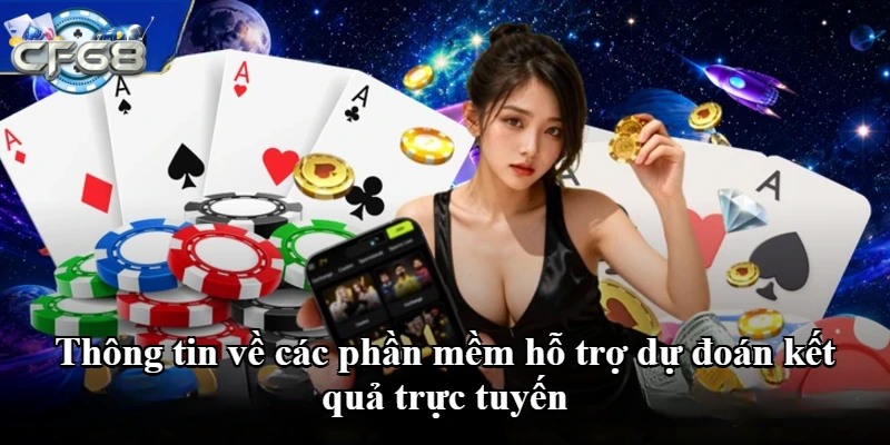 Thông tin về các phần mềm hỗ trợ dự đoán kết quả trực tuyến